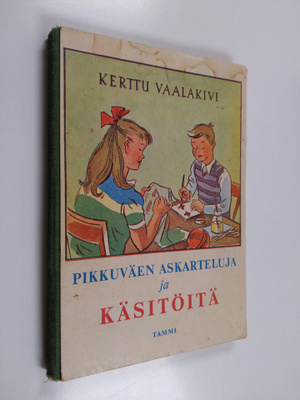 Kerttu Vaalakivi : Pikkuväen askarteluja ja käsitöitä