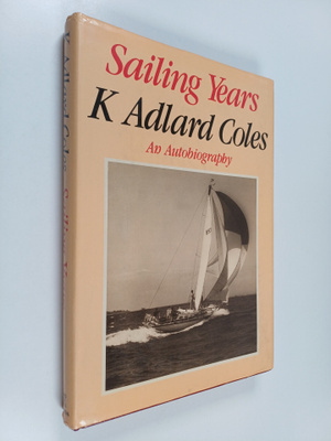 K. Adlard Coles : Sailing years : an autobiography