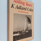 K. Adlard Coles : Sailing years : an autobiography - pikkukuva 1