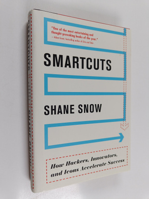 Shane Snow : Smartcuts : How Hackers, Innovators, and Ico...