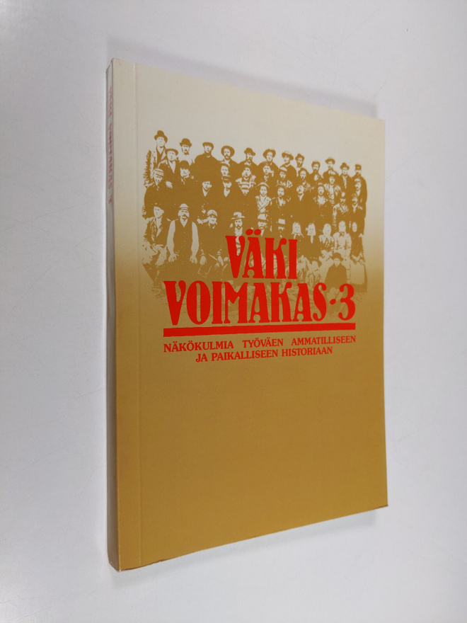 Väki voimakas 3 : Näkökulmia työväen ammatilliseen ja pai...