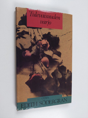 Edith Södergran : Tulevaisuuden varjo
