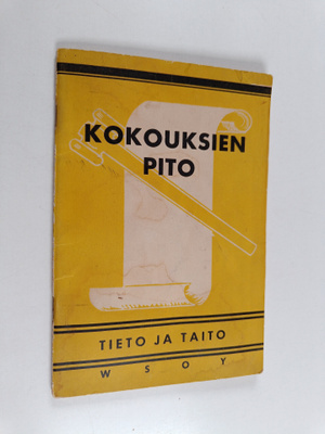 Kokouksien pito : opas yleisten, yhdistysten ja osakeyhti...