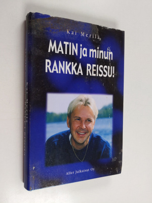 Kai Merilä : Matin ja minun rankka reissu!