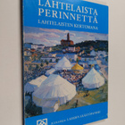 Lahtelaista perinnettä lahtelaisten kertomana - pikkukuva 1