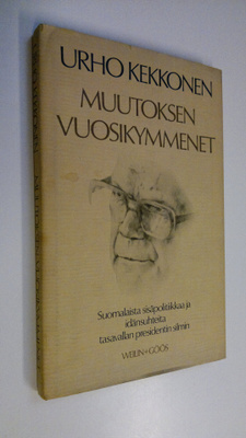 Urho Kekkonen : Muutoksen vuosikymmenet : suomalaista sis...