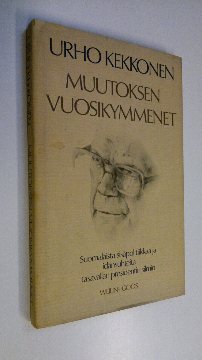 Urho Kekkonen : Muutoksen vuosikymmenet : suomalaista sis...