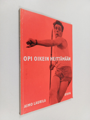 Aimo Laurila : Opi oikein heittämään