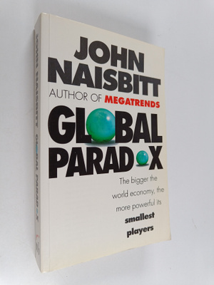 John Naisbitt : Global Paradox : The Bigger the World Eco...
