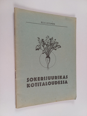 Ella Kitunen : Sokerijuurikas kotitaloudessa