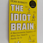 Dean Burnett : The idiot brain : a neuroscientist explain... - pikkukuva 1