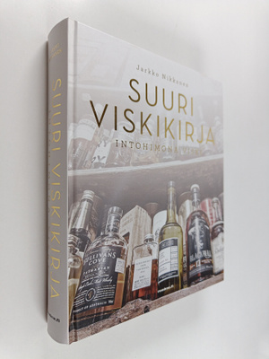 Jarkko Nikkanen : Suuri viskikirja : intohimona viski