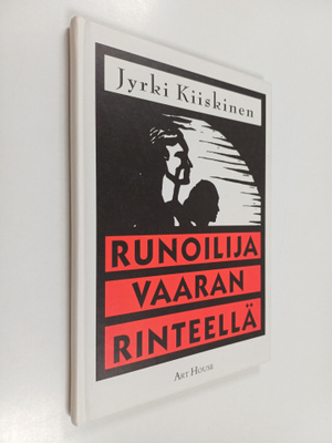 Jyrki Kiiskinen : Runoilija vaaran rinteellä