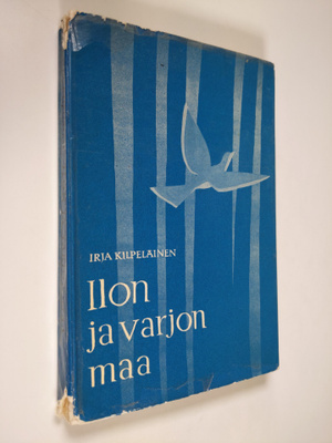 Irja Kilpeläinen : Ilon ja varjon maa : nuotiotarinoita