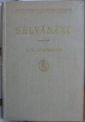 G. W. Leadbeater: Selvänäkö, Suomen teosofinen seura 1926.