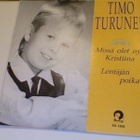 TIMO TURUNEN :: MISSÄ OLET NYT, KRISTIINA :: VINYYLI 7" 1991 - pikkukuva 1