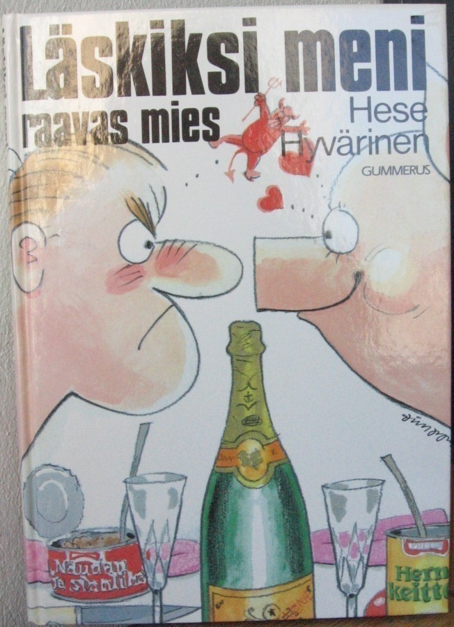 Hese Hyvärinen: Läskiksi meni, raavas mies, Gummerus 1989