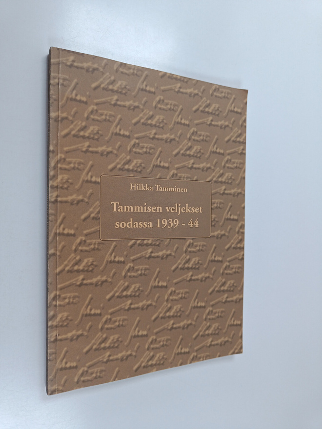 Hilkka Tamminen : Tammisen veljekset sodassa 1939-1944 (s...