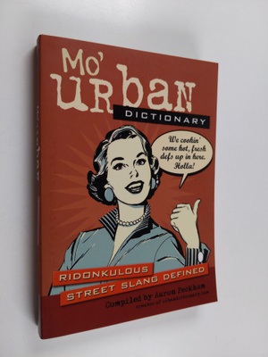 Aaron Peckham ym. : Mo' Urban Dictionary - Ridonkulous St...