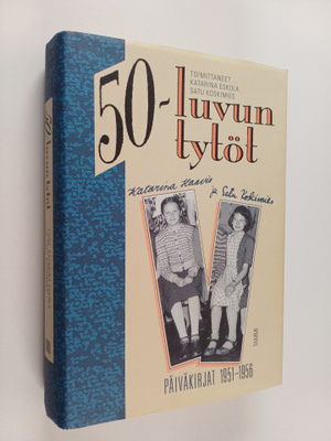 Katarina Haavio : 50-luvun tytöt : päiväkirjat 1951-1956