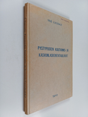Yrjö Ilvessalo : Pystypuiden kuutioimis- ja kasvunlaskent...