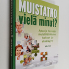 Muistatko vielä minut : apua ja neuvoja muistihäiriöiden ... - pikkukuva 1