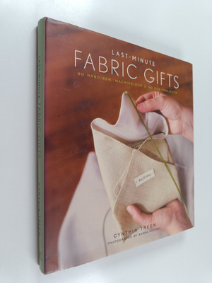 Cynthia Treen : Last-minute fabric gifts : 30 hand-sew, m...