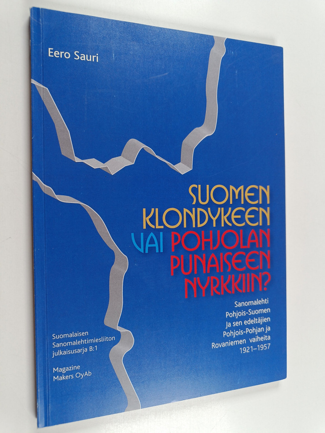 Eero Sauri : Suomen Klondykeen vai Pohjolan punaiseen nyr...