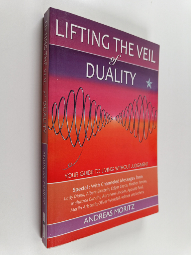 Andreas Moritz : Lifting the Veil of Duality