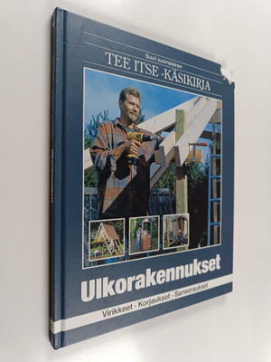 Suuri suomalainen Tee itse -käsikirja 15 - Ulkorakennukse...