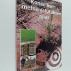 Tiina Laine : Koneellisen metsänistutuksen opas - pikkukuva 1