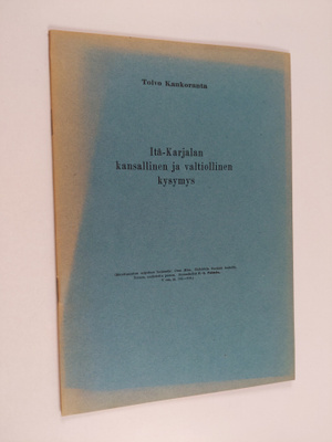 Toivo Kaukoranta : Itä-Karjalan kansallinen ja valtiollin...