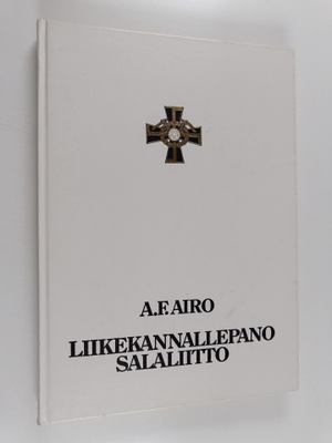 A. F. Airo : Liikekannallepano : Salaliitto