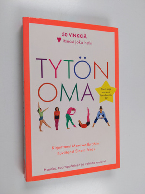 Marawa Ibrahim : Tytön oma kirja : 50 vinkkiä: Rakasta it...