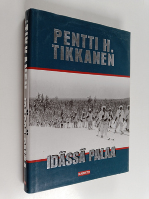 Pentti H. Tikkanen : Idässä palaa : yhteinide Summan tuli...