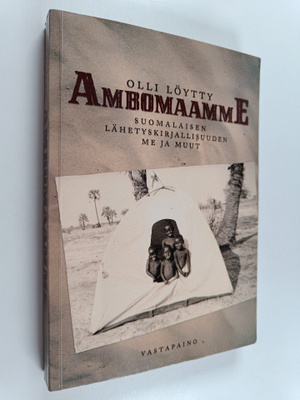 Olli Löytty : Ambomaamme : suomalaisen lähetyskirjallisuu...
