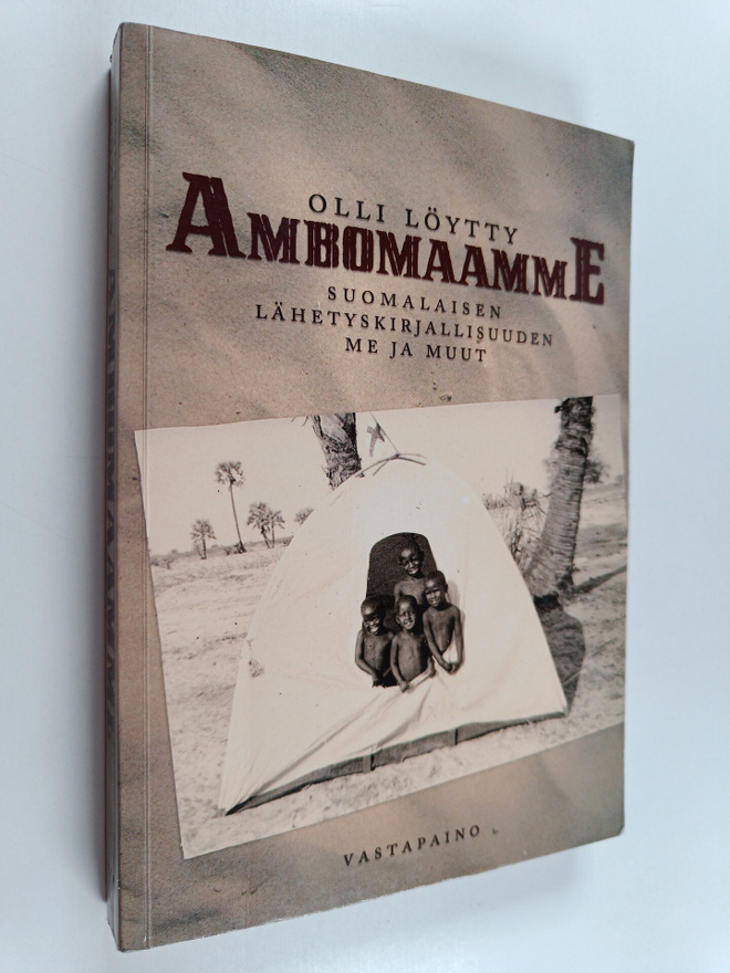 Olli Löytty : Ambomaamme : suomalaisen lähetyskirjallisuu...