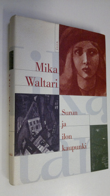 Mika Waltari : Surun ja ilon kaupunki (kuvitettu laitos)