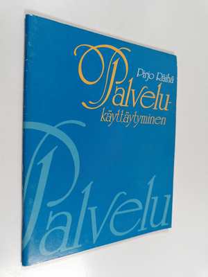 Pirjo Räihä : Palvelukäyttäytyminen