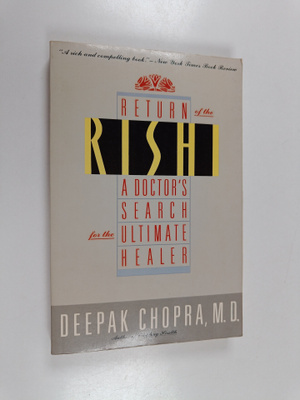 Deepak Chopra : Return of the Rishi - A Doctor's Search f...