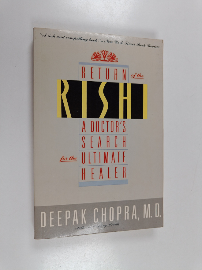 Deepak Chopra : Return of the Rishi - A Doctor's Search f...