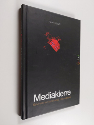Heikki Kuutti : Mediakierre : Selviytyminen kielteisessä ...