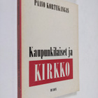 Paavo Kortekangas : Kaupunkilaiset ja kirkko : tutkimus t... - pikkukuva 1