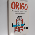 Origo : Harmittavia myötäkäymisiä ja muita pakinoita - pikkukuva 1