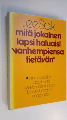 Lee Salk : Mitä jokainen lapsi haluaisi vanhempiensa tiet...