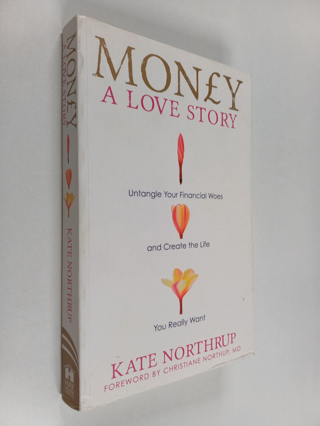 Kate Northrup : Money, a Love Story : Untangle Your Finan...