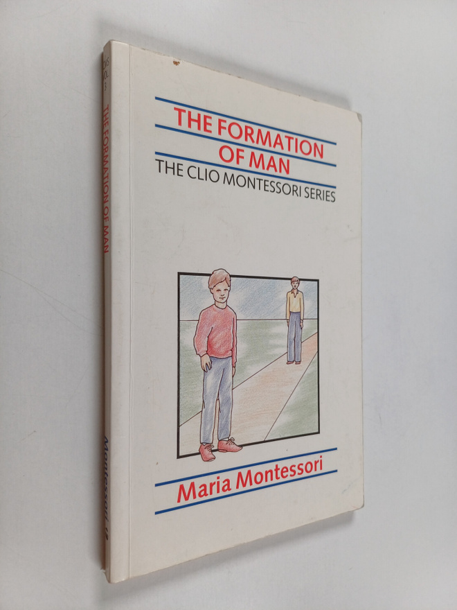 Maria Montessori : The formation of man
