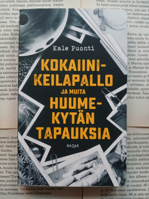 Kale Puonti Kokaiinikeilapallo ja muita huumekytän tapauksia