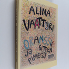 Alina Vaatturi : Oranssia ja sitten pimeää - pikkukuva 1