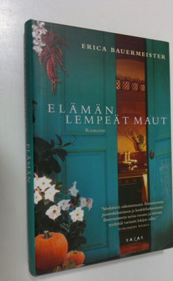 Erica Bauermeister : Elämän lempeät maut